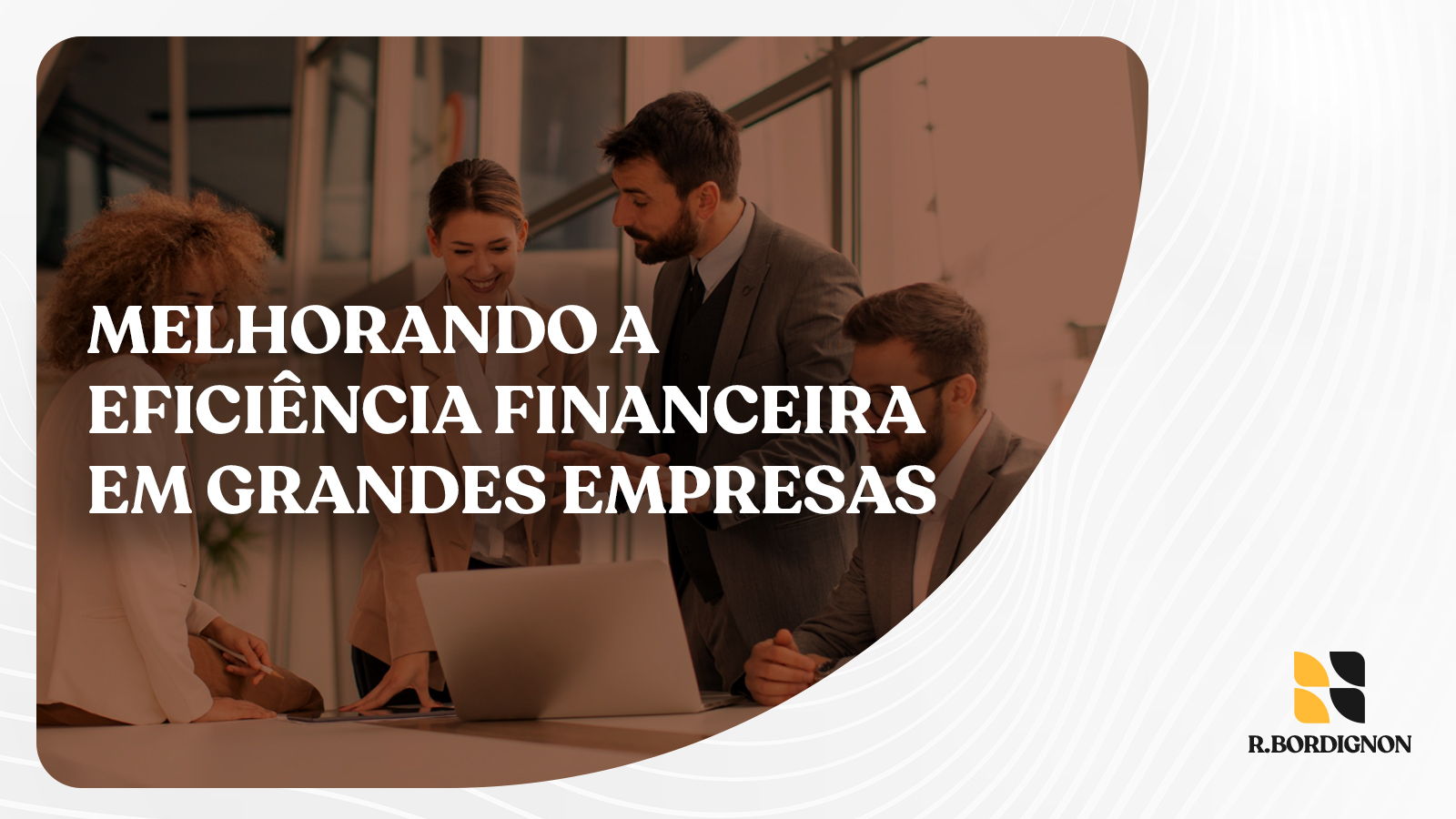 Como as empresas de grande porte podem melhorar a eficiência financeira